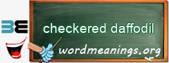 WordMeaning blackboard for checkered daffodil